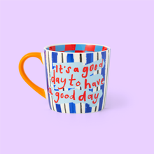 Load image into Gallery viewer, Have A Good Day Mug